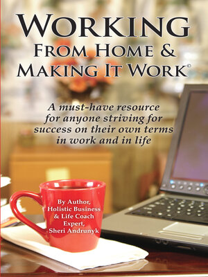 cover image of Working From Home & Making It  Work: a Must-Have Resource for Anyone Striving for Success On Their Own Terms